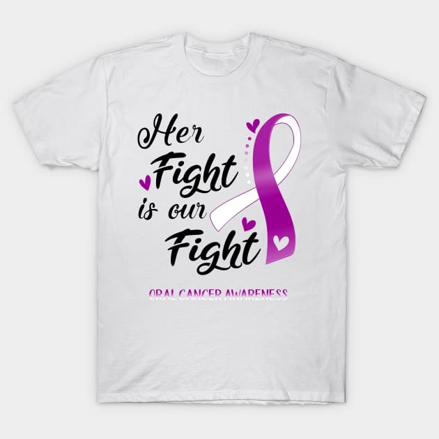 Her Fight is our Fight Oral Cancer Awareness Support Oral Cancer Warrior Gifts T-Shirt by ThePassion99